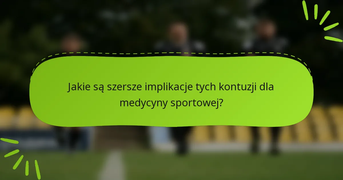 Jakie są szersze implikacje tych kontuzji dla medycyny sportowej?